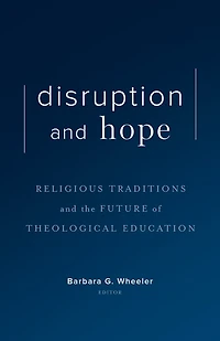 Disruption and Hope: Religious Traditions the Future of Theological Education