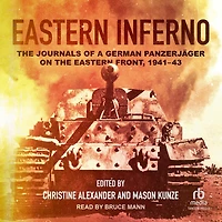 Eastern Inferno: the Journals of a German Panzerjäger on Front, 1941–43