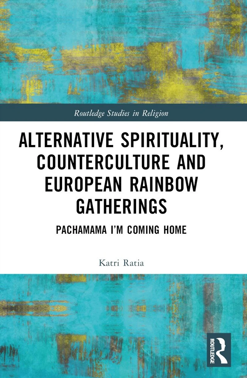 Alternative Spirituality, Counterculture, and European Rainbow Gatherings: Pachamama, I'm Coming Home