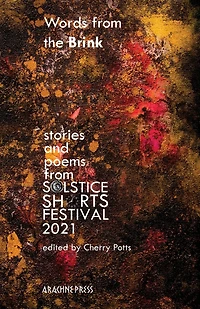Words from the Brink: Stories and Poems Solstice Shorts Festival 2021