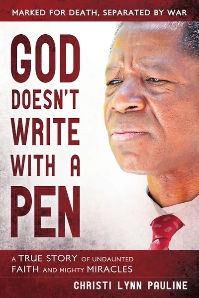 God Doesn't Write with a Pen: A True Story of Undaunted Faith and Mighty Miracles