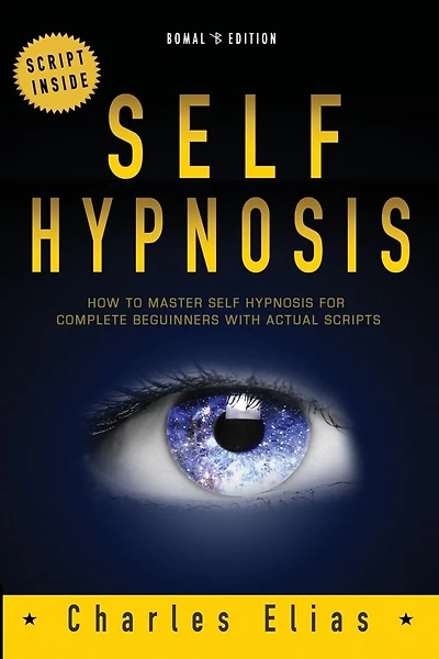 Self Hypnosis: How To Master Self Hypnosis For Complete Beginners