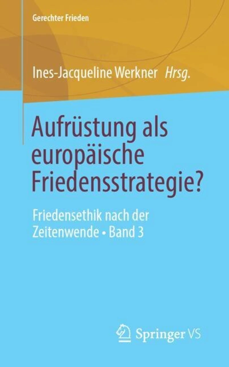 Aufrustung als europaische Friedensstrategie?: Friedensethik nach der Zeitenwende - Band 3