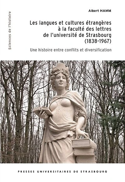 Les langues et cultures étrangères à la faculté des lettres de l’université de Strasbourg (1838-1967): Une histoire entre conflits et diversification