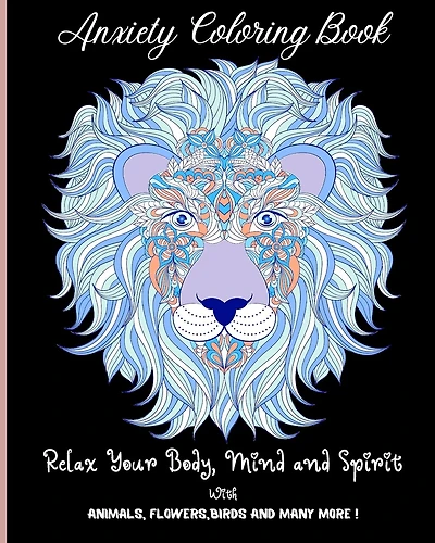Anxiety Coloring Book: Amazing Stress Relieving Coloring Pages for Teens, Women and Adults