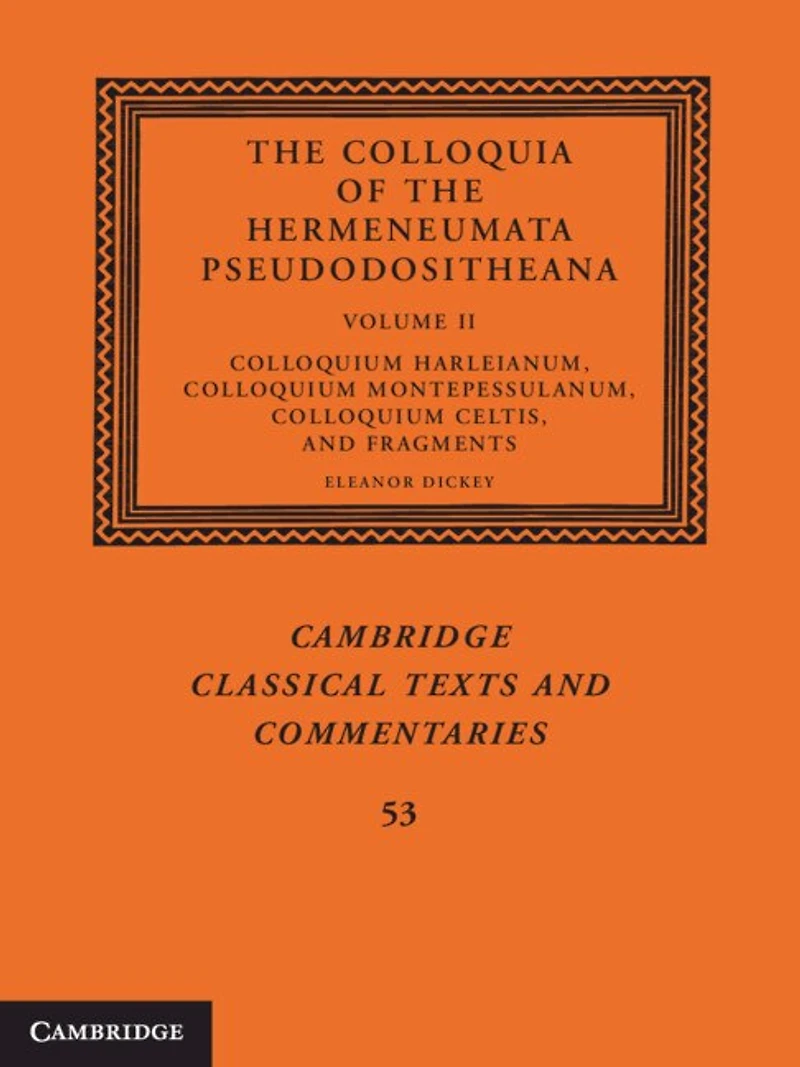 the Colloquia of Hermeneumata Pseudodositheana: Volume 2, Colloquium Harleianum, Montepessulanum, Celtis, and Fragments
