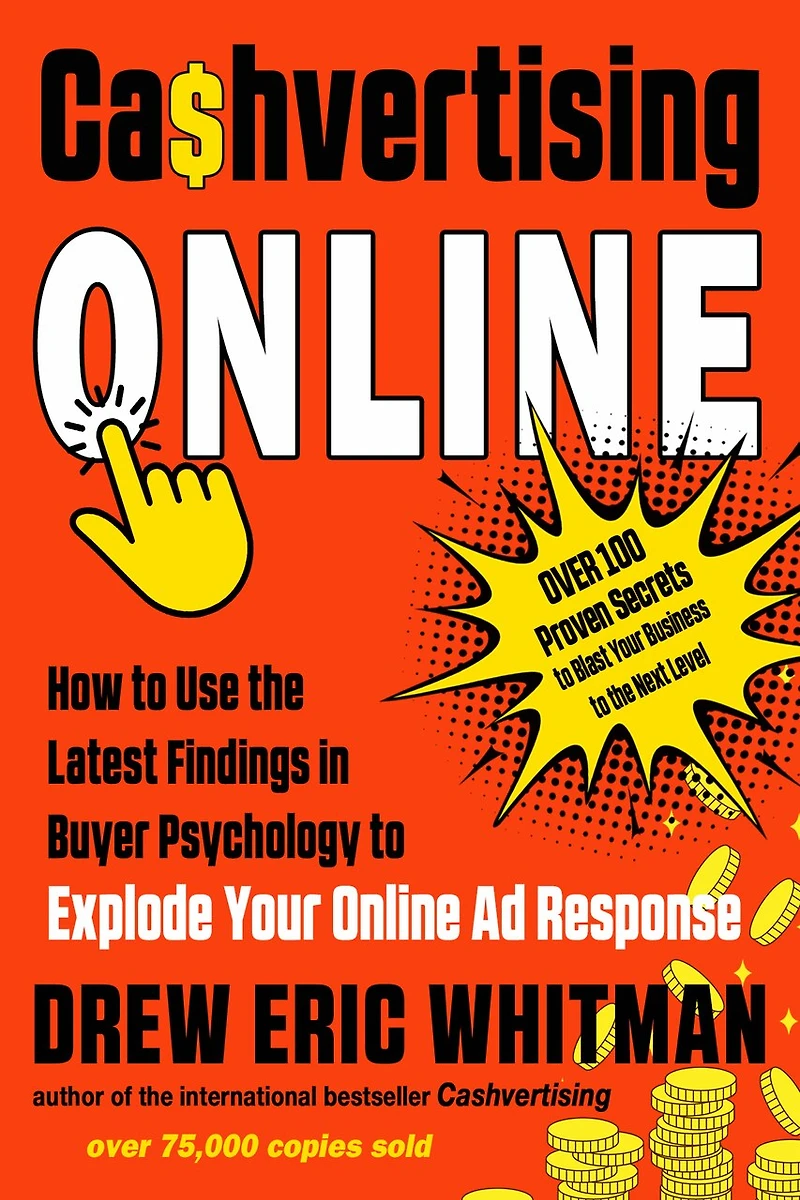 Cashvertising Online: How to Use the Latest Findings Buyer Psychology Explode Your Online Ad Response