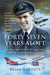 Forty-Seven Years Aloft: From Cold War Fighters & Flying the PM to Commercial Jets