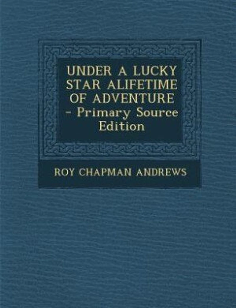 UNDER A LUCKY STAR ALIFETIME OF ADVENTURE