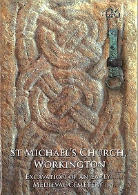 St Michael's Church, Workington: Excavation of an Early Medieval Cemetery