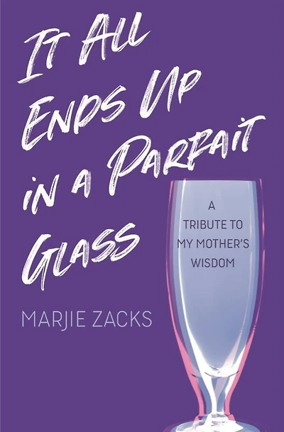 It All Ends Up In A Parfait Glass-: -A Tribute to My Mother's Wisdom