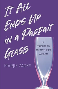 It All Ends Up In A Parfait Glass-: -A Tribute to My Mother's Wisdom