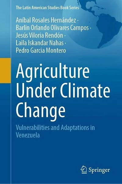 Agriculture Under Climate Change: Vulnerabilities and Adaptations Venezuela