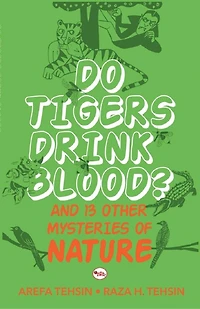 Do Tigers Drink Blood ? And 13 Other Mysteries of Nature