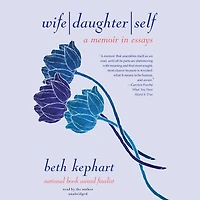 Wife | Daughter Self: A Memoir Essays