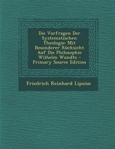 Die Vorfragen Der Systematischen Theologie: Mit Besonderer Rncksicht Auf Die Philosophie Wilhelm Wundts - Primary Source Edition