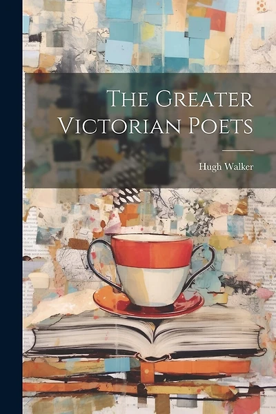 The Greater Victorian Poets