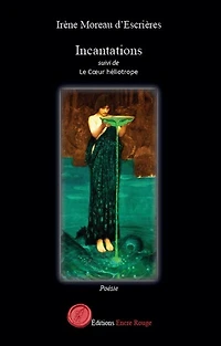 Incantations suivi de Le Coeur héliotrope