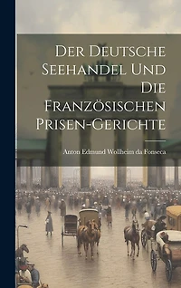 Der Deutsche Seehandel und die Französischen Prisen-Gerichte