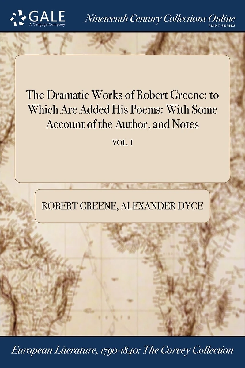 the Dramatic Works of Robert Greene, Vol. 1: To Which Are Added His Poems, With Some Account Author, and Notes (Classic Reprint)