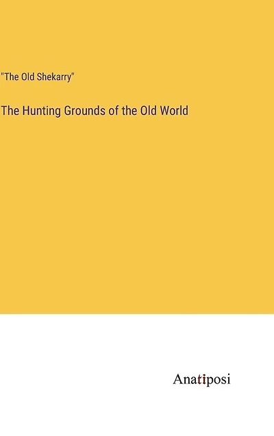 The Hunting Grounds of the Old World