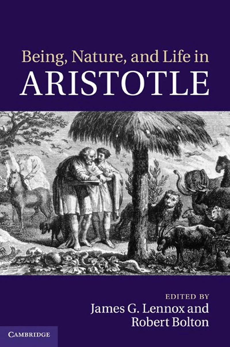 Being, Nature, and Life Aristotle: Essays Honor of Allan Gotthelf