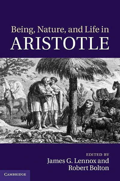 Being, Nature, and Life Aristotle: Essays Honor of Allan Gotthelf