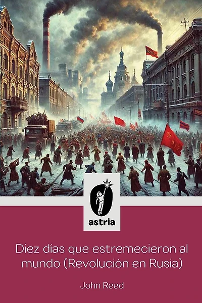 Diez días que estremecieron al Mundo (Revolución en Rusia)