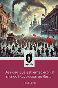 Diez días que estremecieron al Mundo (Revolución en Rusia)