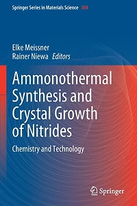 Ammonothermal Synthesis and Crystal Growth of Nitrides: Chemistry and Technology