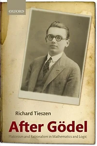 After Godel: Platonism and Rationalism Mathematics Logic