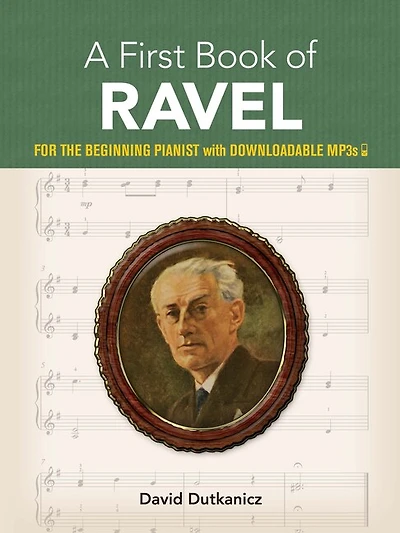A First Book of Ravel: For the Beginning Pianist with Downloadable Mp3s