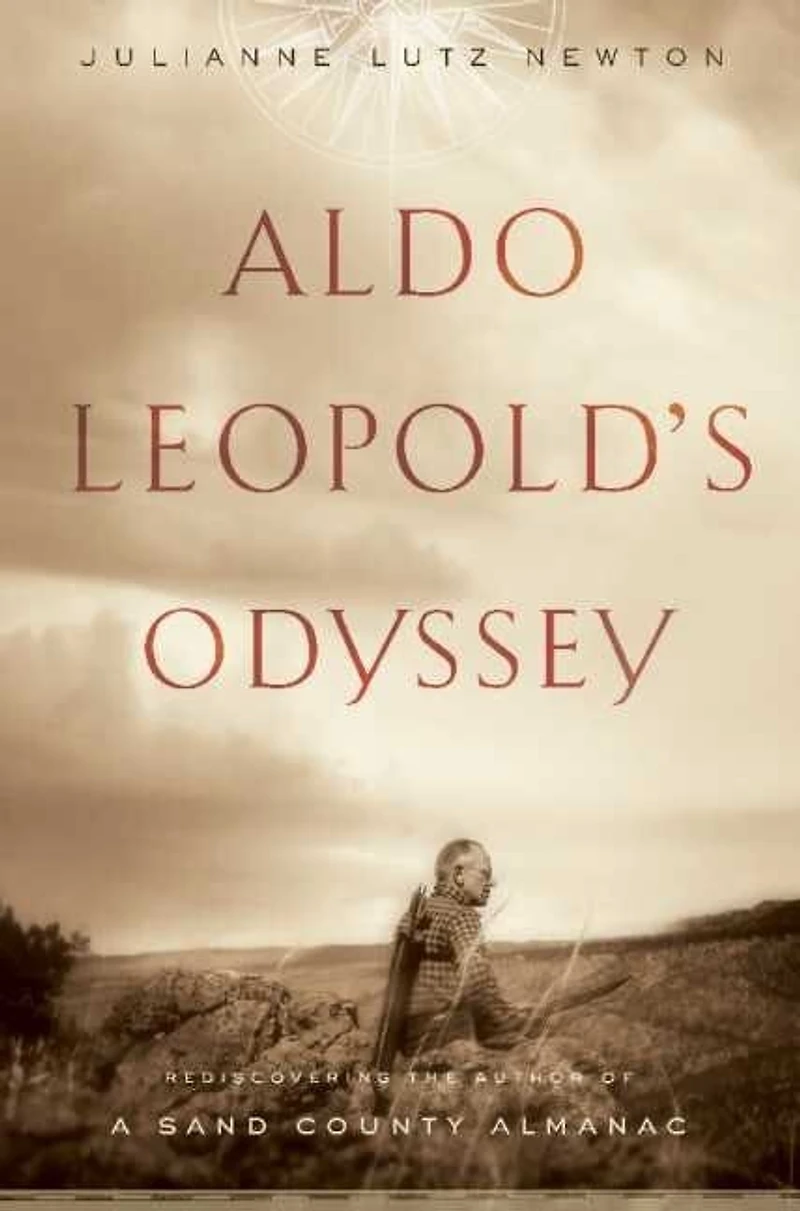 Aldo Leopold's Odyssey, Tenth Anniversary Edition: Rediscovering the Author of A Sand County Almanac