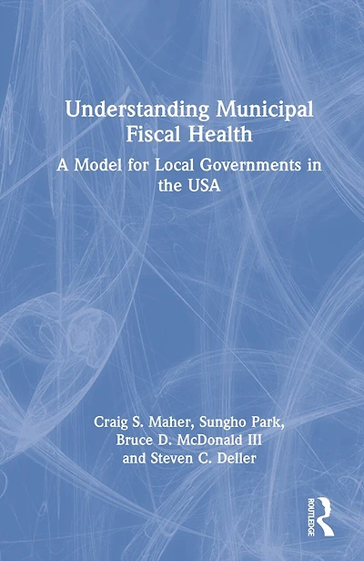 Understanding Municipal Fiscal Health: A Model for Local Governments the USA