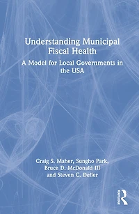 Understanding Municipal Fiscal Health: A Model for Local Governments the USA