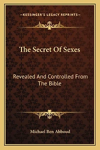 The Secret Of Sexes: Revealed And Controlled From The Bible