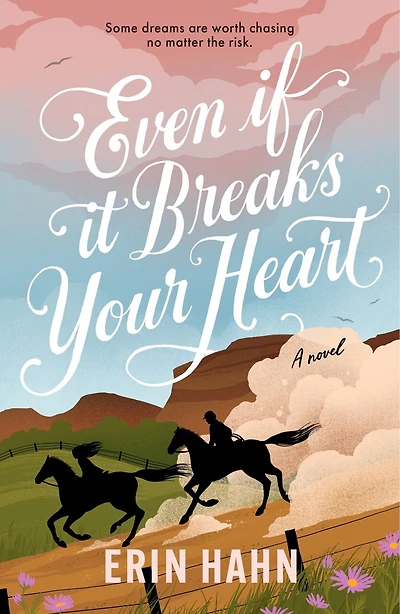 Even If It Breaks Your Heart: A Novel