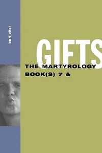 Gifts: The Martyrology Book(s) 7 &: &