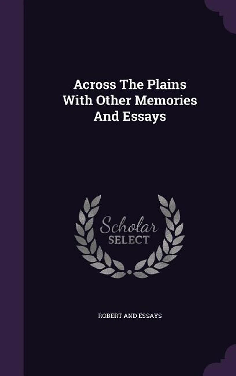 Across The Plains With Other Memories And Essays
