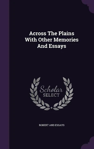 Across The Plains With Other Memories And Essays