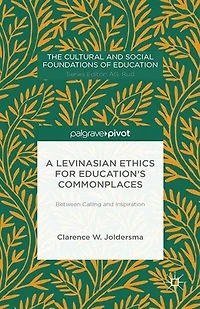 A Levinasian Ethics For Education's Commonplaces: Between Calling And Inspiration