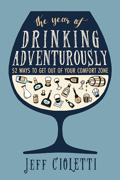 The Year Of Drinking Adventurously: 52 Ways To Get Out Of Your Comfort Zone