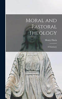 Moral and Pastoral Theology: a Summary