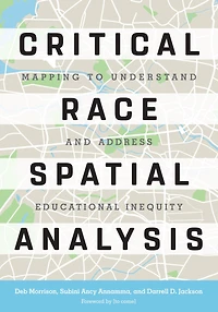 Critical Race Spatial Analysis: Mapping To Understand And Address Educational Inequity