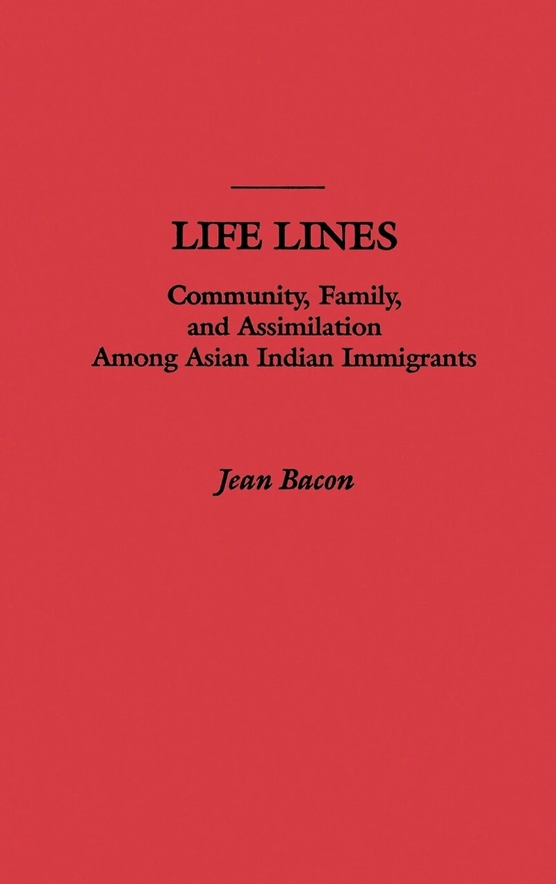 Life Lines: Community, Family, and Assimilation Among Asian Indian Immigrants