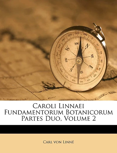Caroli Linnaei Fundamentorum Botanicorum Partes Duo; Volume 2