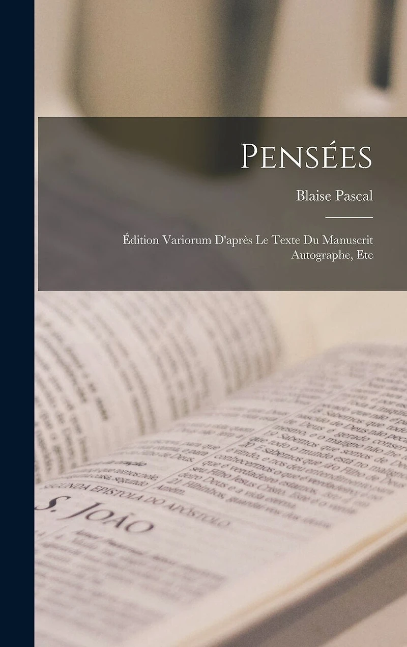Pensées: Édition Variorum D'après Le Texte Du Manuscrit Autographe, Etc