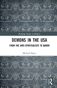 Demons the USA: From Anti-Spiritualists to QAnon