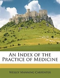 An Index of the Practice Medicine (Classic Reprint)