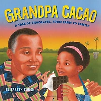 Grandpa Cacao: A Tale Of Chocolate, From Farm To Family
